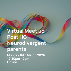 Post HG - Neurodivergent Parents - Monday 16th March